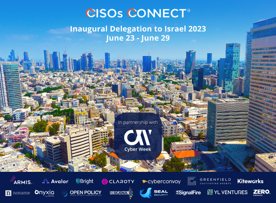 CISOs Connect™ Goes Global with an Inaugural Trip to Cyber Week Israel